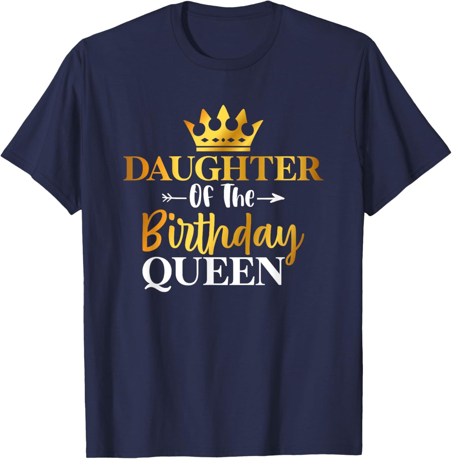 Daughter Of The Birthday Queen Funny Matching Birthday Party T-Shirt - T-Shirt | Navy