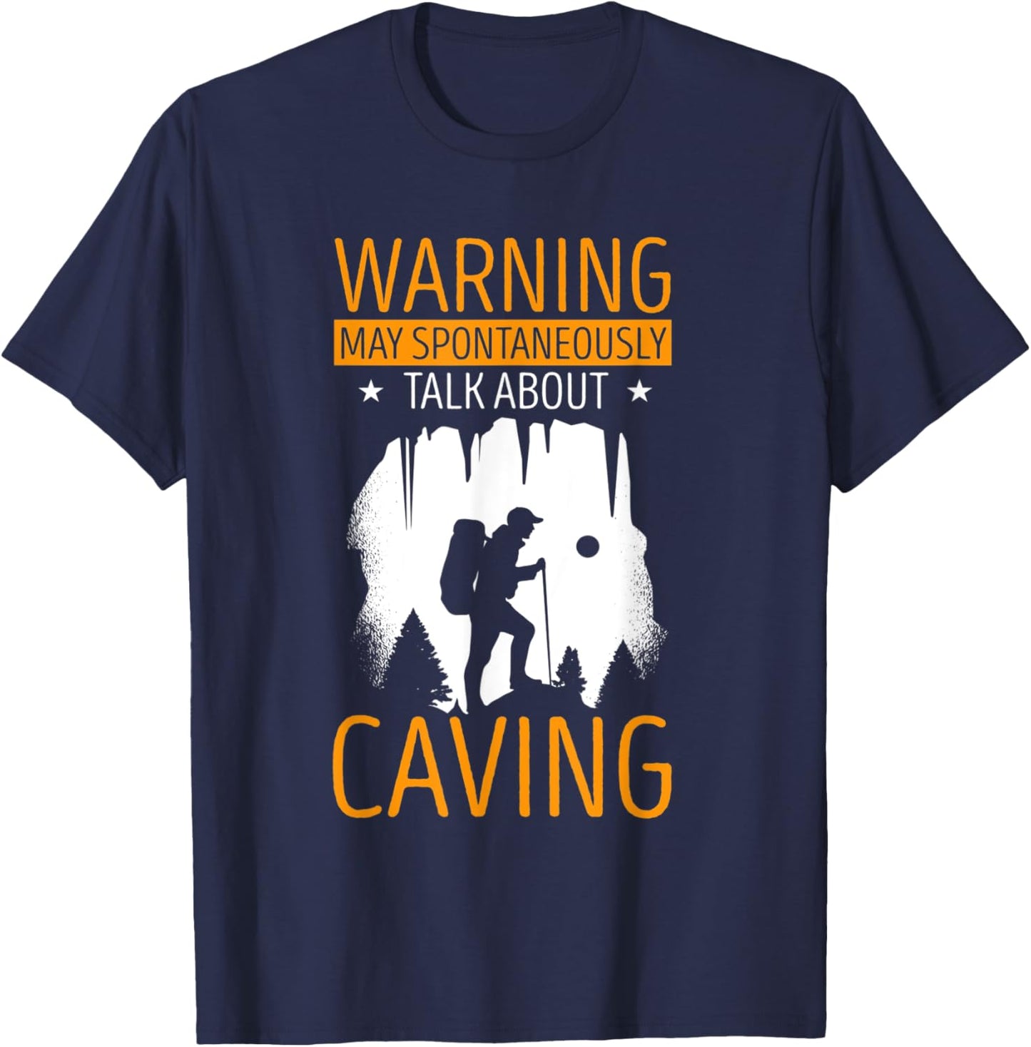 Cave Warning May Spontaneously Talk Spelunking Caver Caving T-Shirt - T-Shirt | Navy