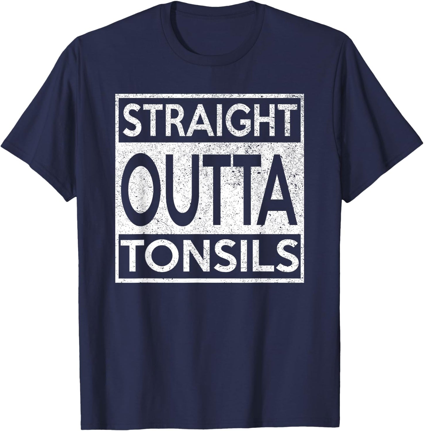 Funny Straight Outta Tonsils Removal Surgery Recovery gift T-Shirt - T-Shirt | Navy