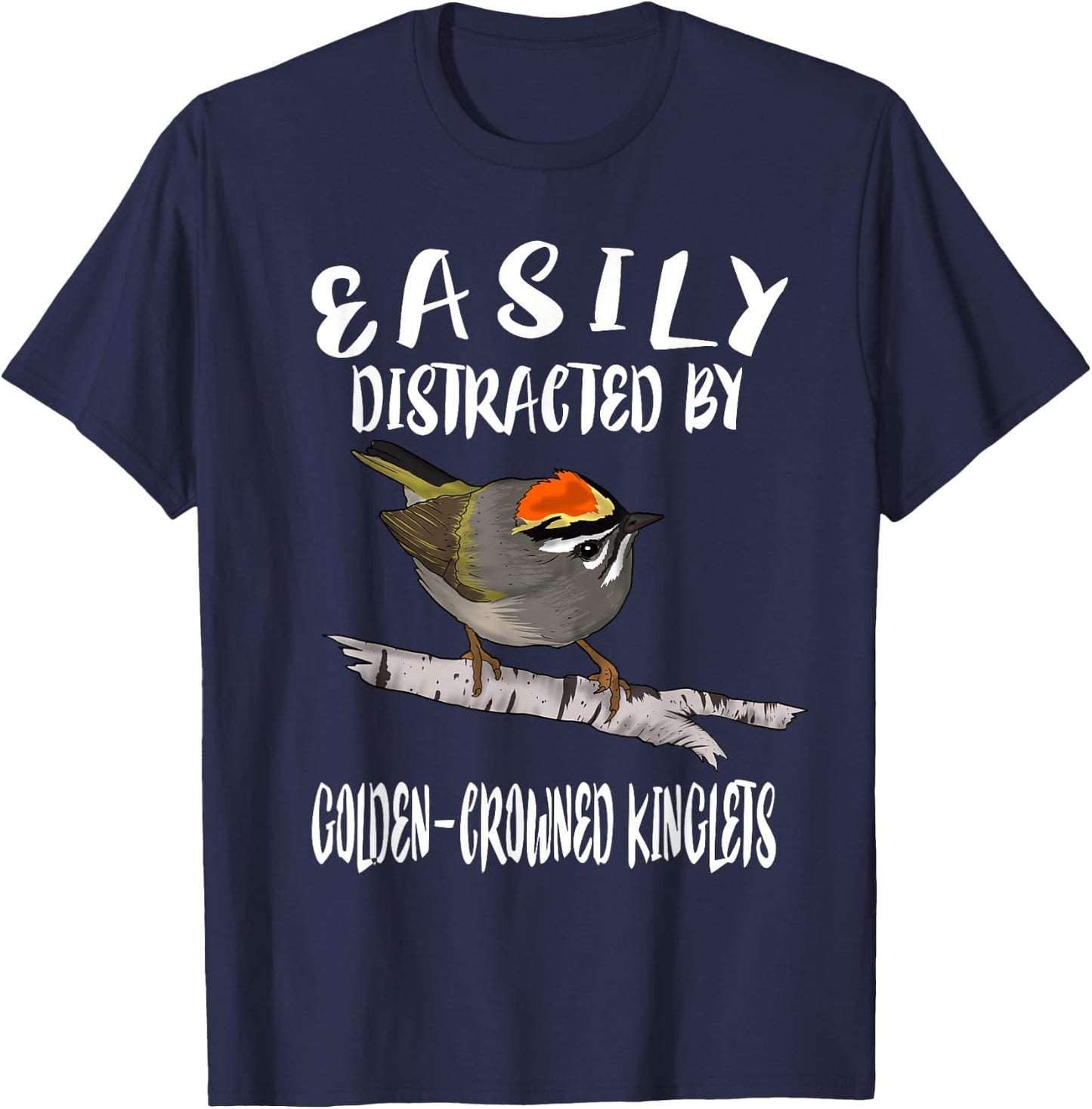 Easily Distracted By Golden-crowned Kinglets Birds Birding T-Shirt - T-Shirt | Navy