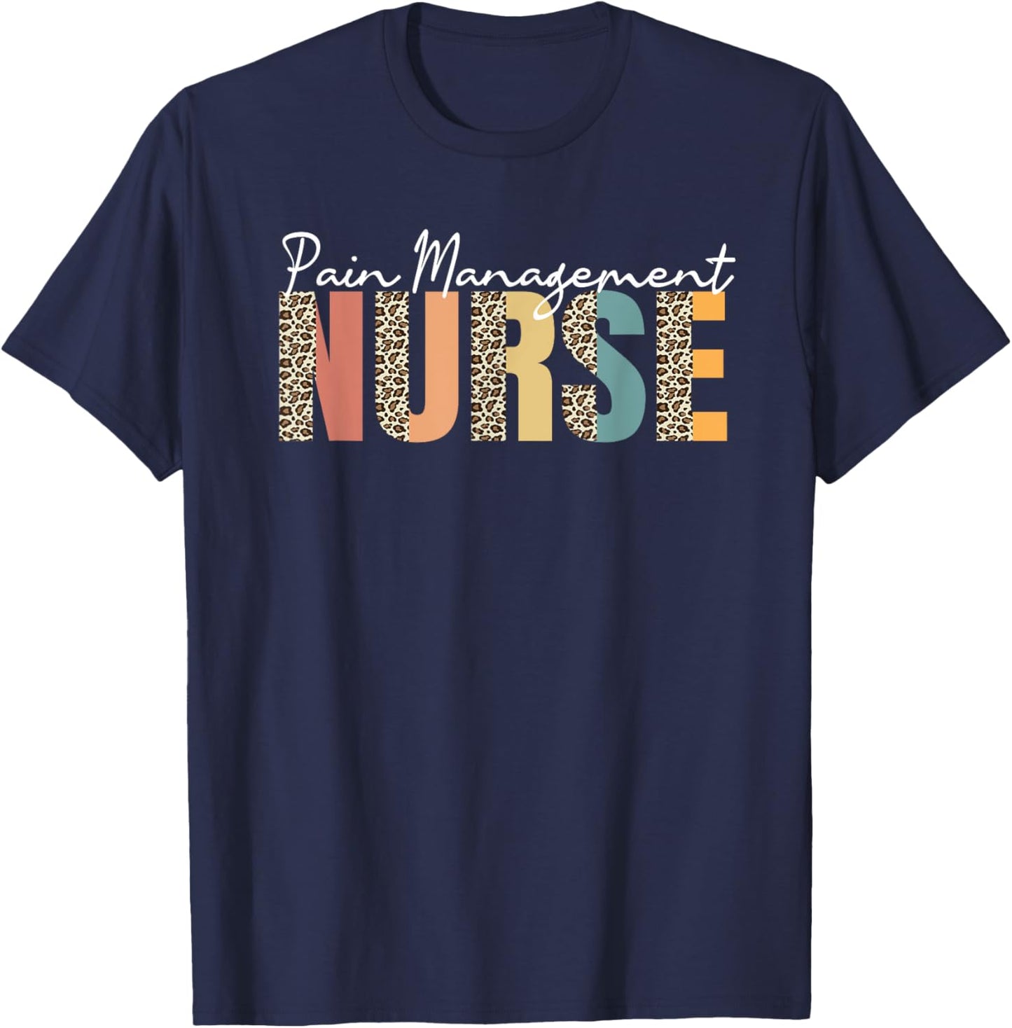 Pain Management Nurse Leopard Pattern Pain Nurses T-Shirt - T-Shirt | Navy