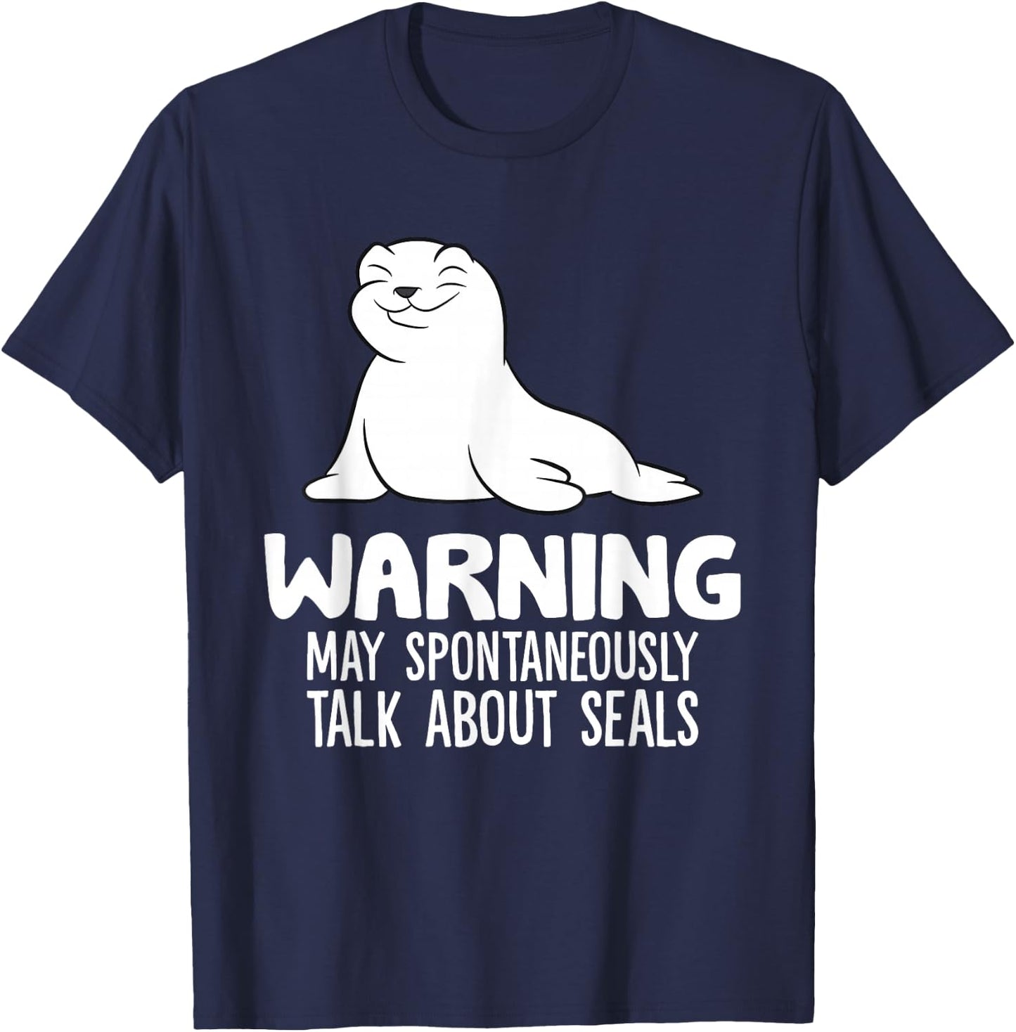 Warning May Spontaneously Talk About Seals T-Shirt - T-Shirt | Navy