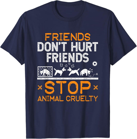 Stop Animal Cruelty Friends Don't Hurt Friends Animal Rights T-Shirt - T-Shirt | Navy