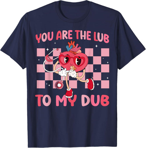 You Are The Lub To My Dub Valentines Day Nurse