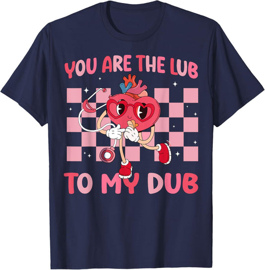 You Are The Lub To My Dub Valentines Day Nurse T-Shirt - T-Shirt | Navy