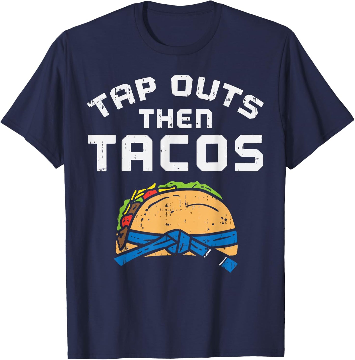 Tap Outs Then Tacos Blue Belt Funny Jiu Jitsu Mexican Gift T-Shirt - T-Shirt | Navy