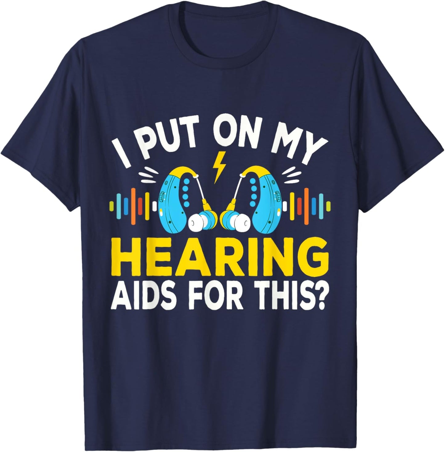 I Put On My Hearing Aids Funny Vintage Style Hard Of Hearing T-Shirt - T-Shirt | Navy