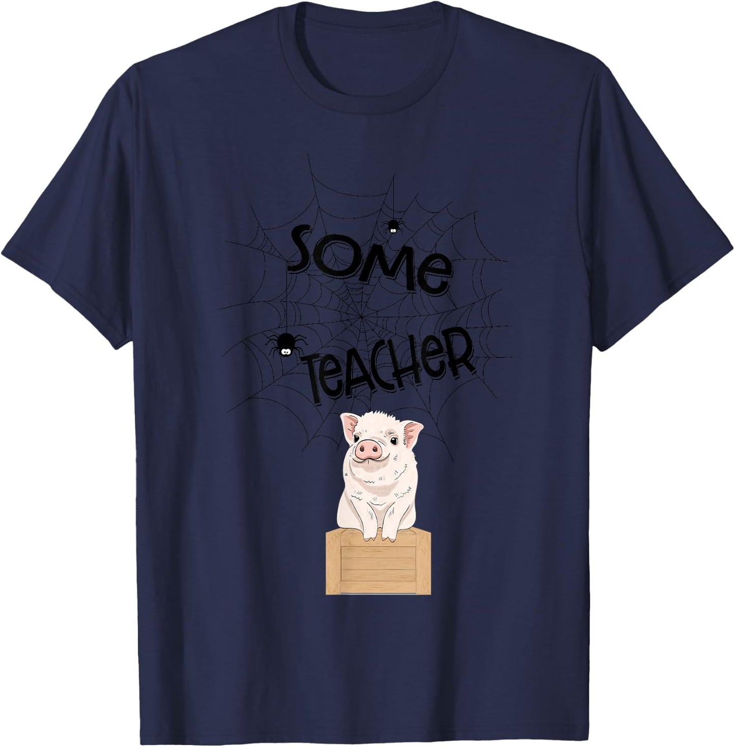Teacher - Funny Pig Spider - Wilbur T-Shirt - T-Shirt | Navy