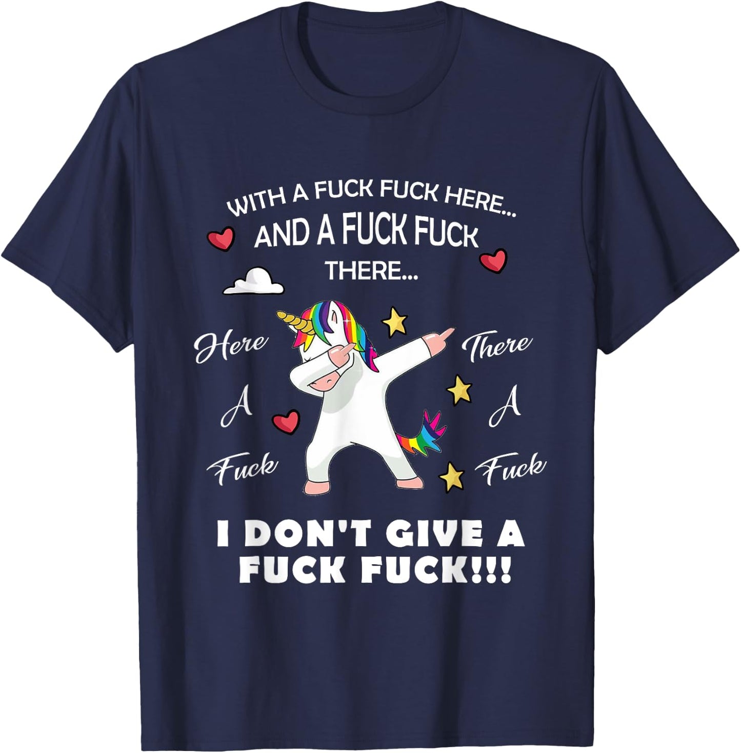 Here A Fuck There A Fuck Funny Dabbing Unicorn T-Shirt - T-Shirt | Navy