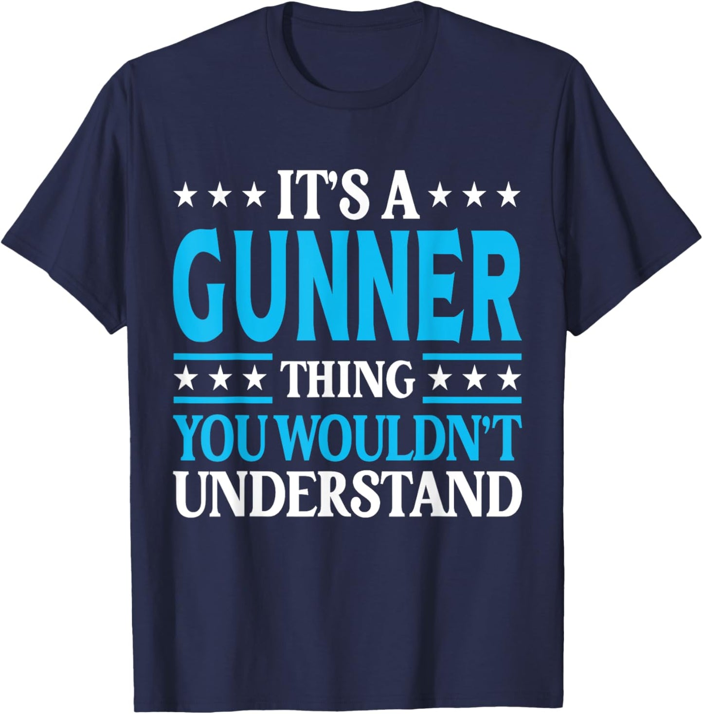 It's A Gunner Thing Wouldn't Understand Personal Name Gunner T-Shirt - T-Shirt | Navy