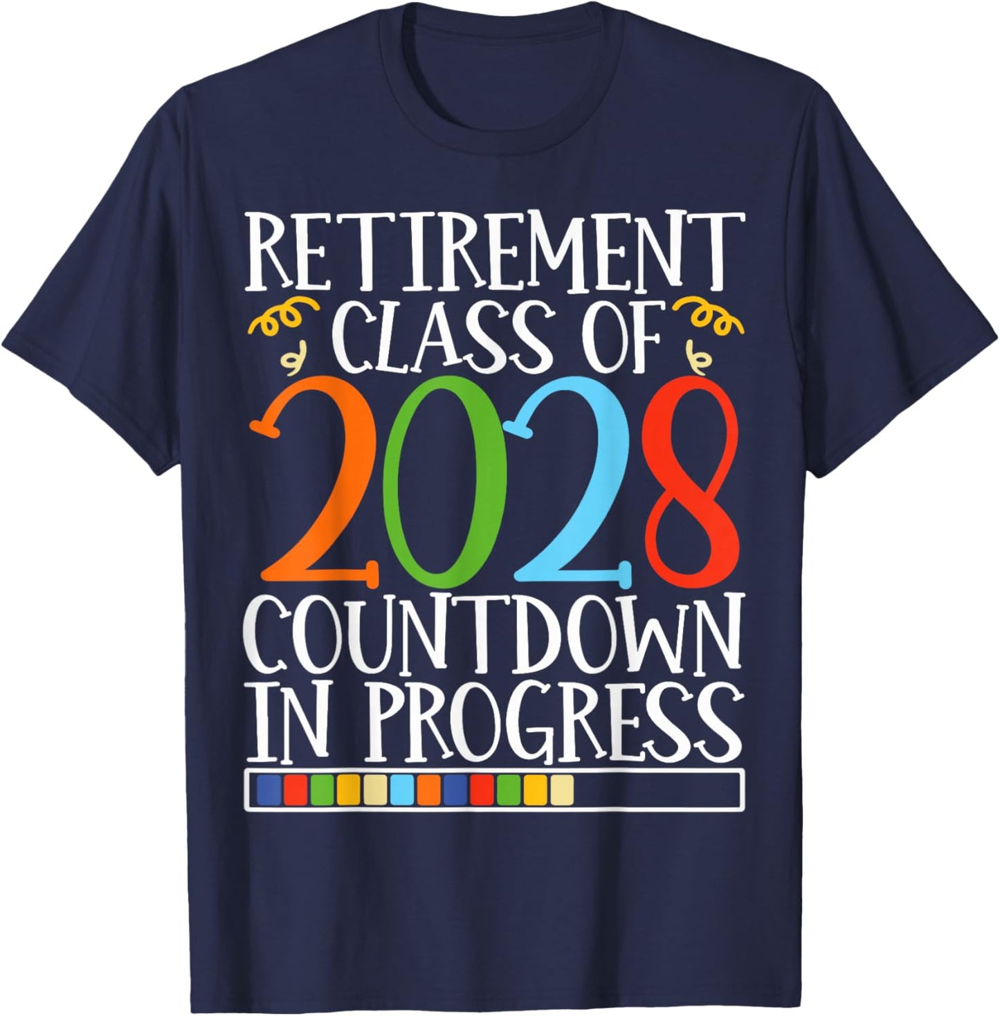 Retirement Class Of 2028 Countdown In Progress Fun Retire T-Shirt - T-Shirt | Navy