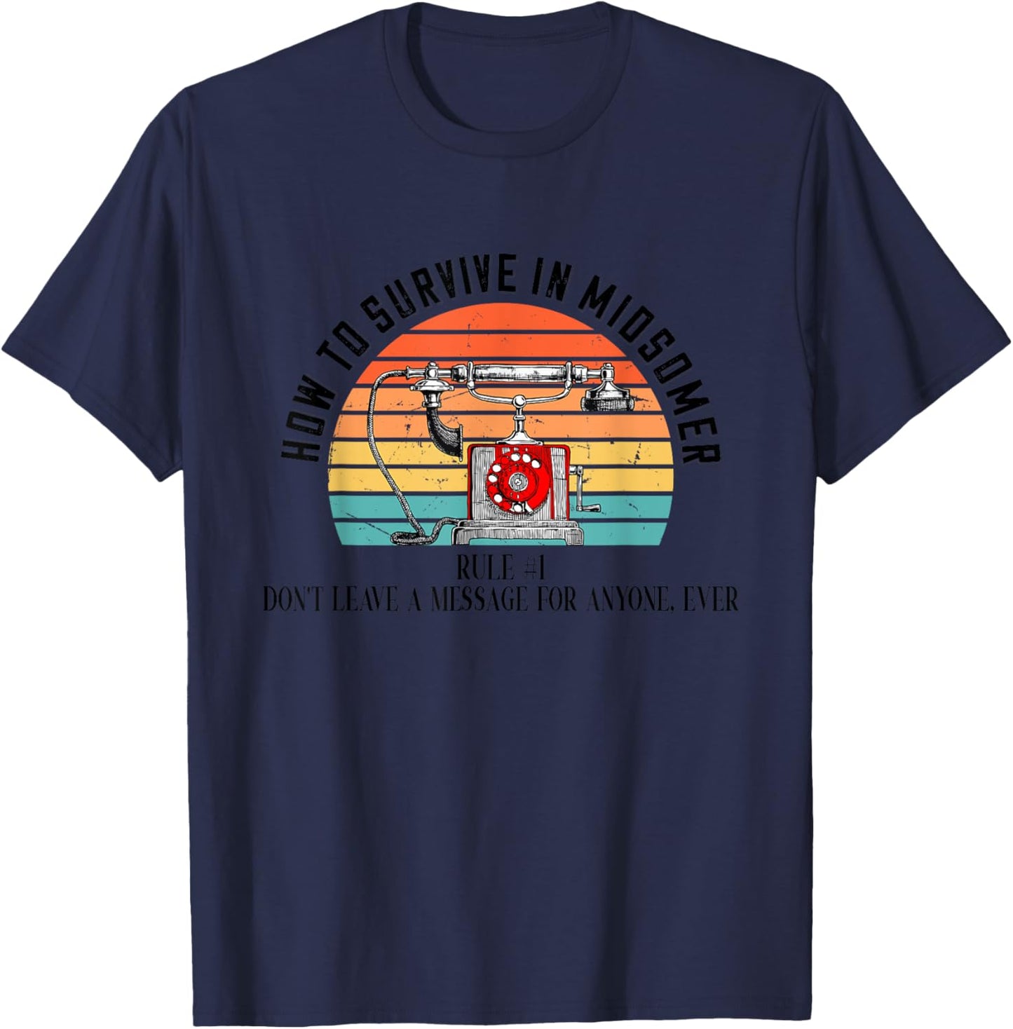 How To Survive In Midsomer Rule Don't Leave A Message T-Shirt - T-Shirt | Navy