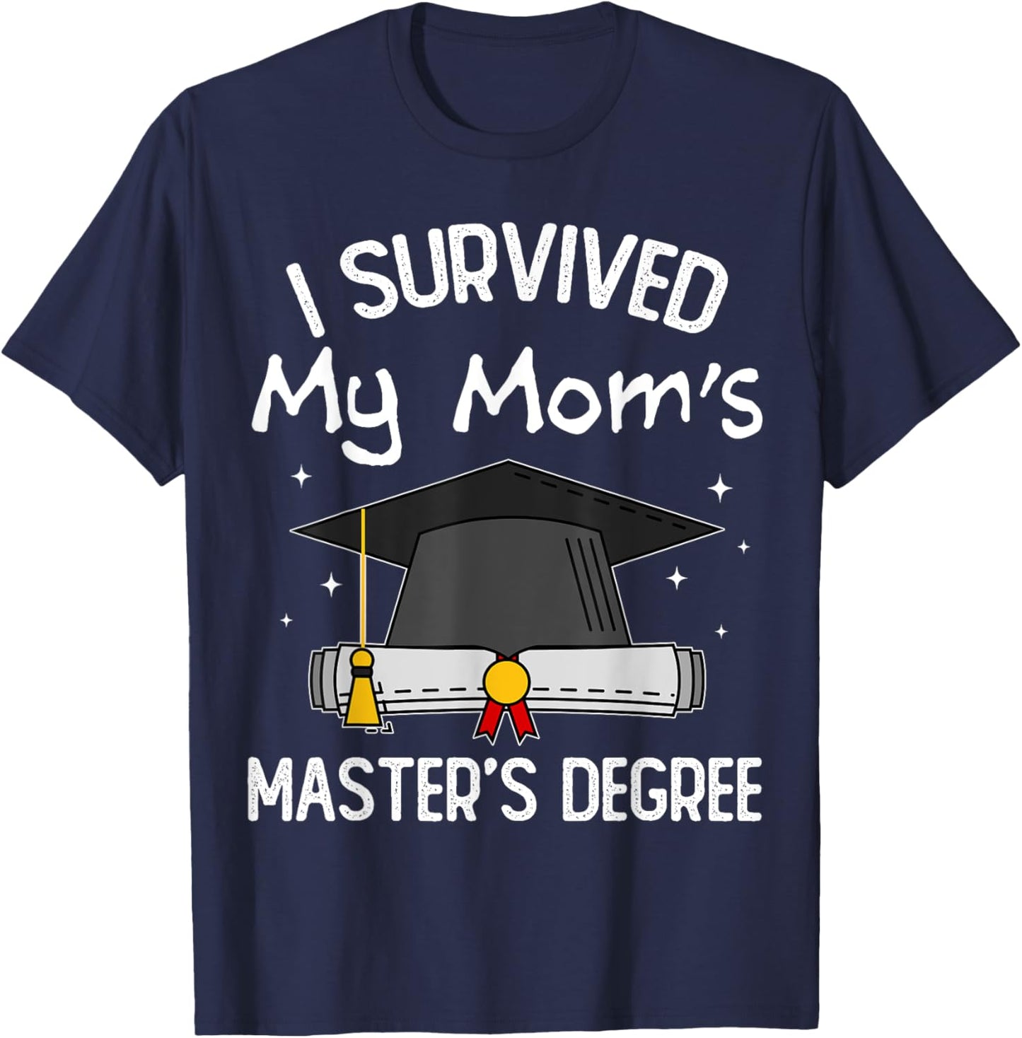 I Survived My Mom's Master's Degree T-Shirt - T-Shirt | Navy