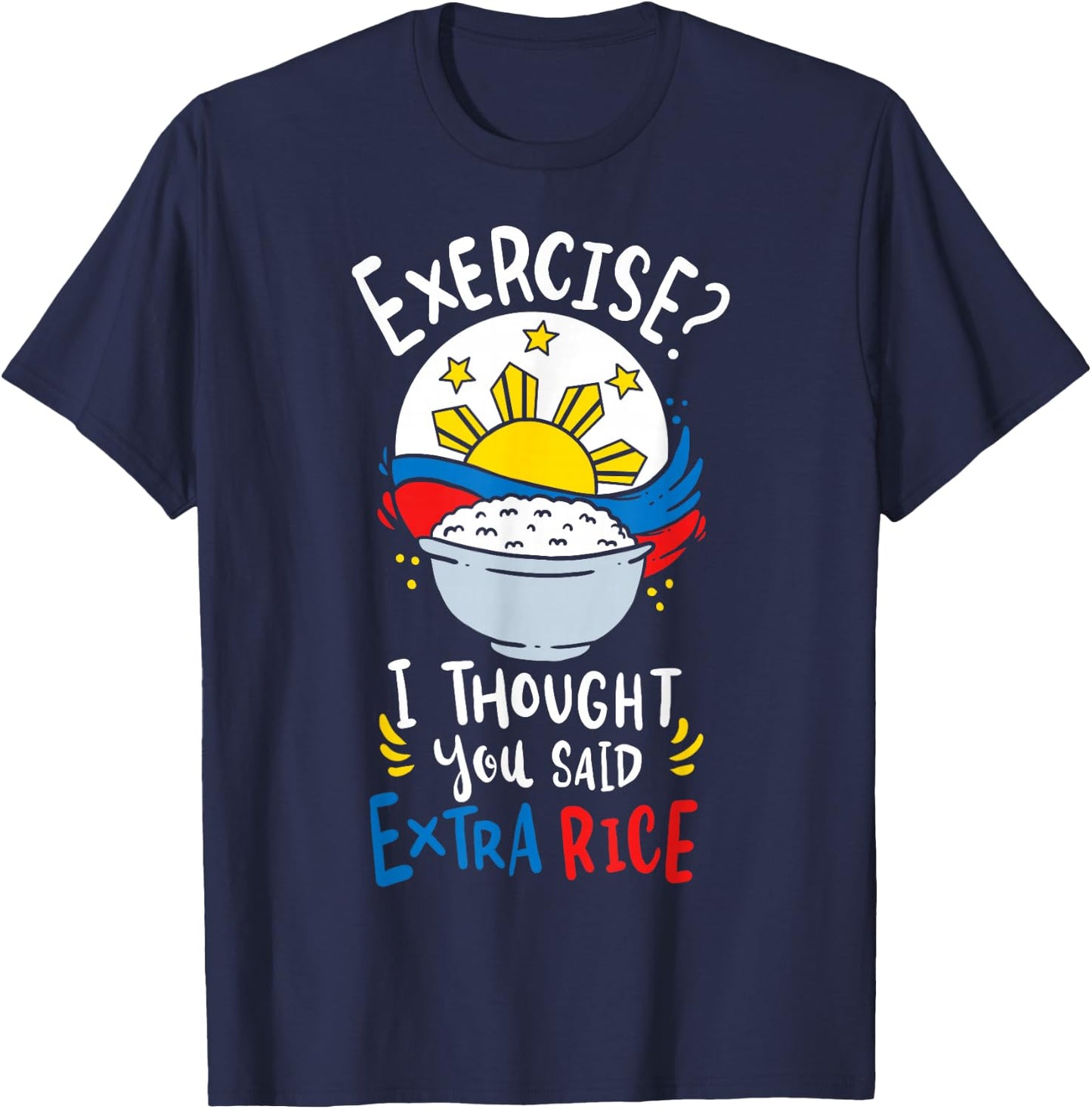 Philippines Rice Funny Saying T-Shirt - T-Shirt | Navy