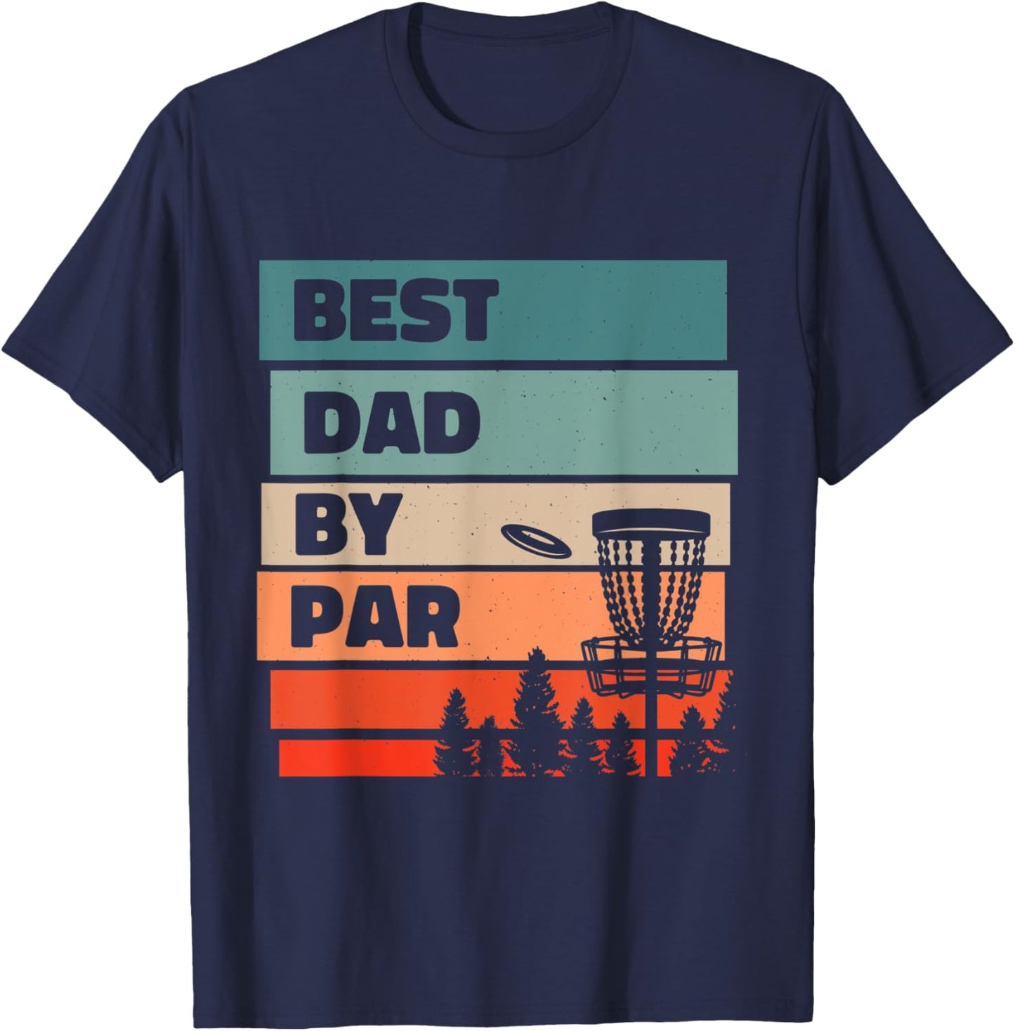 Best Dad By Par, Disc Golfing Disc Golf Lover T-Shirt - T-Shirt | Navy
