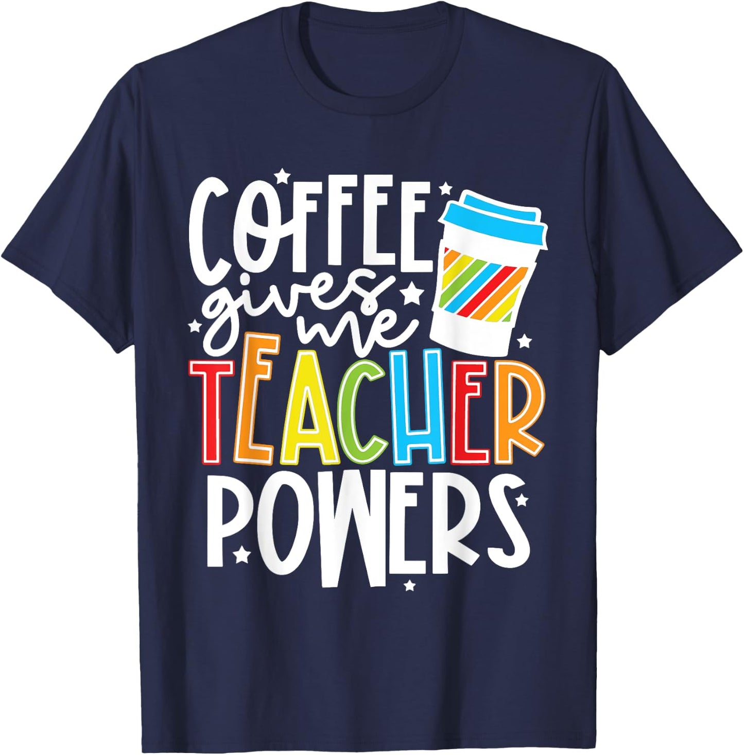 Coffee Gives Me Teacher Powers T-Shirt - T-Shirt | Navy