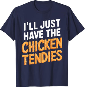I'll Just Have The Chicken Tendies Funny Chicken Tenders T-Shirt - T-Shirt | Navy