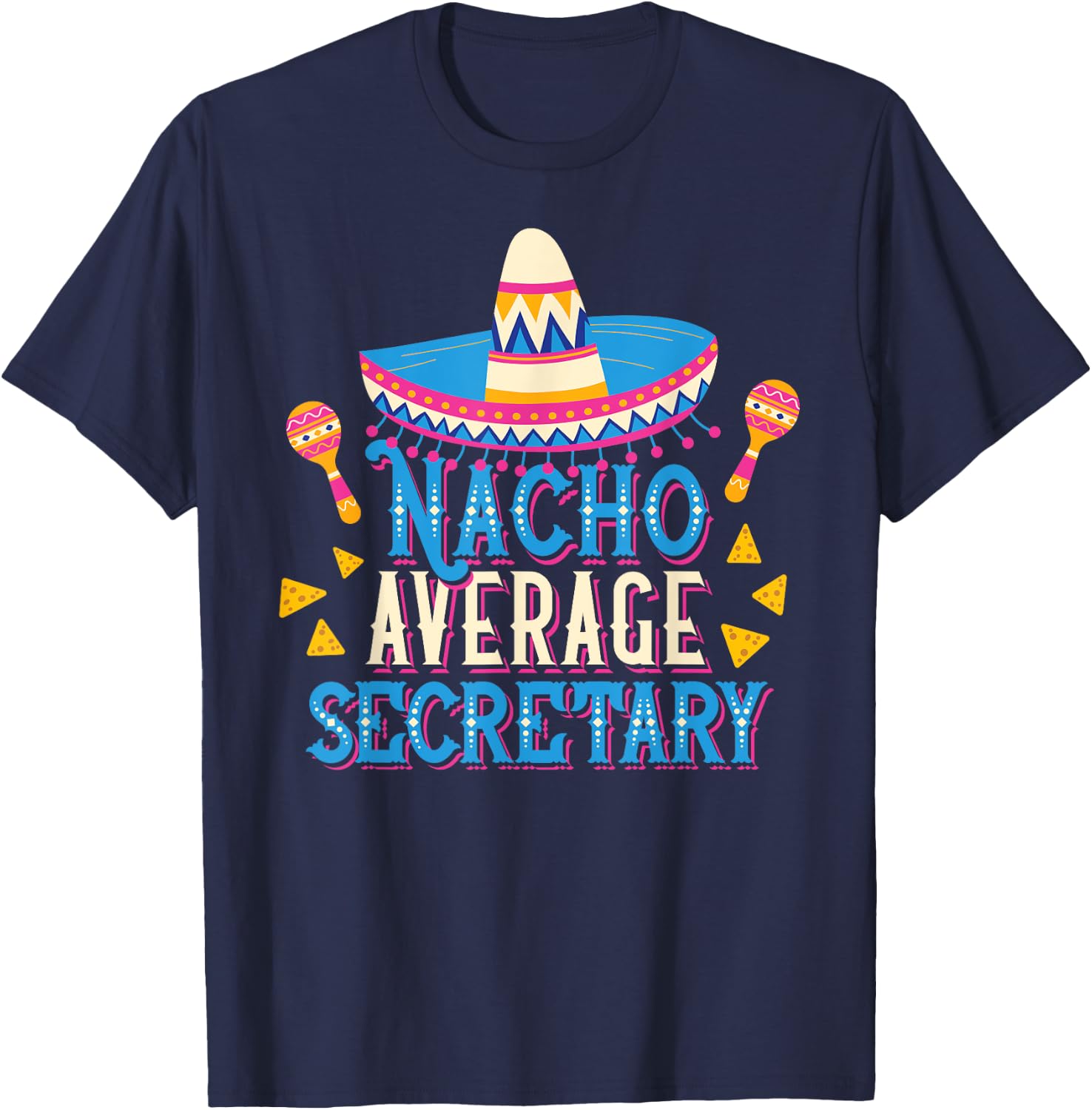 Nacho Average Secretary Funny Cinco De Mayo Fiesta T-Shirt - T-Shirt | Navy