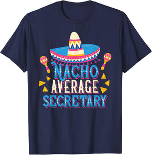 Nacho Average Secretary Funny Cinco De Mayo Fiesta T-Shirt - T-Shirt | Navy