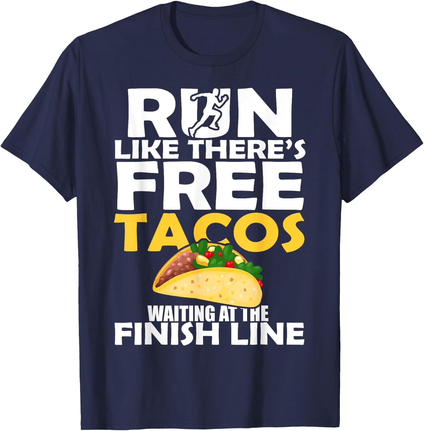 Run Like There's Free Tacos Waiting Funny Running T-Shirt - T-Shirt | Navy