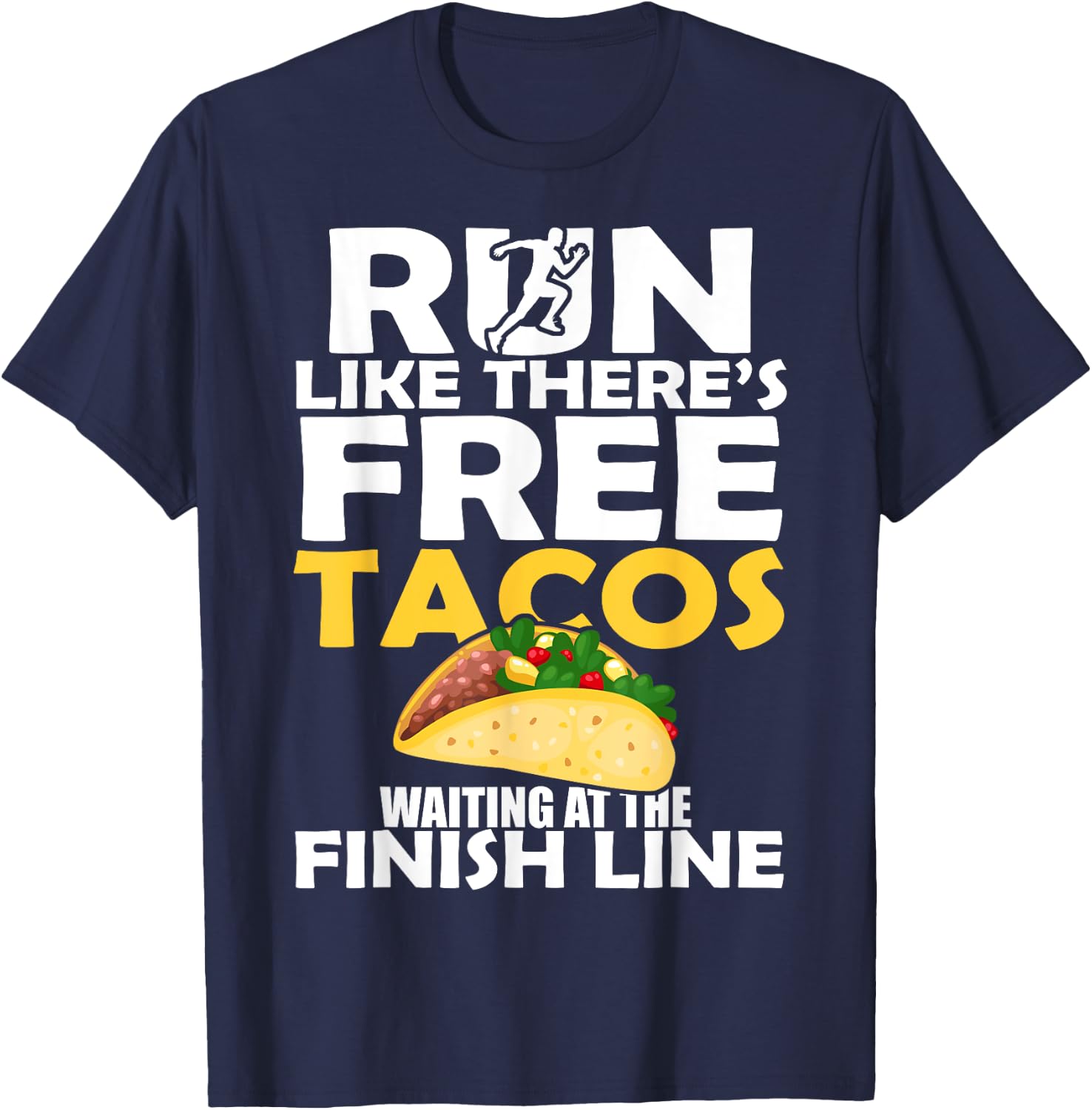 Run Like There's Free Tacos Waiting Funny Running T-Shirt - T-Shirt | Navy