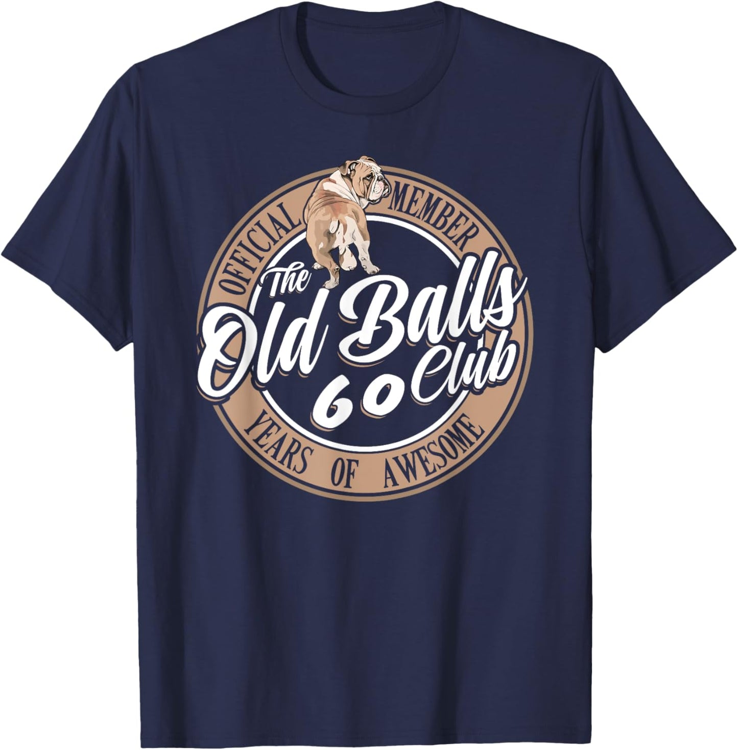 Old Balls Club 60 Years of Awesome Funny 60th Birthday Gag T-Shirt - T-Shirt | Navy