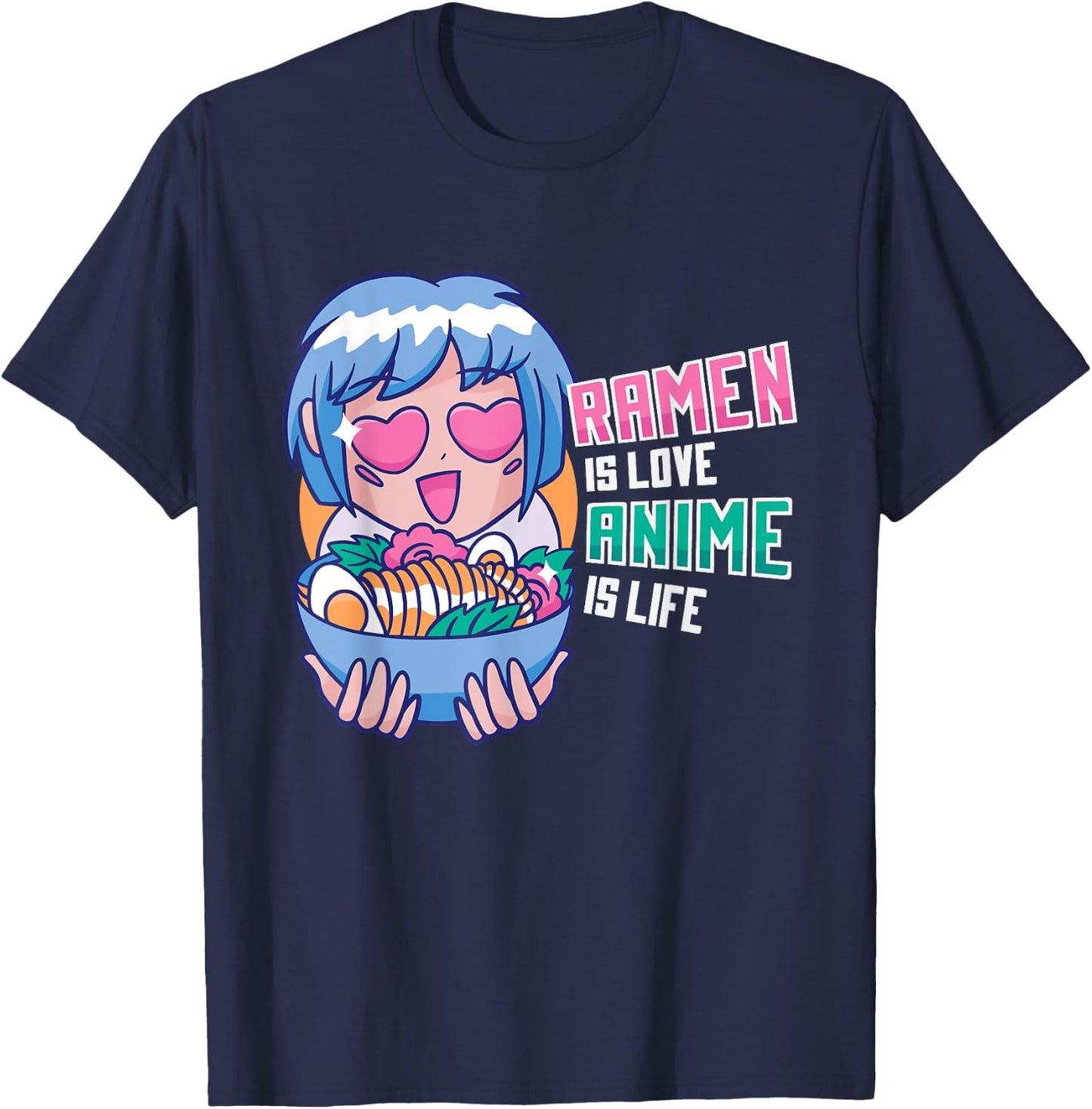 Ramen is Love Anime is Life Manga Cosplayer Gift T-Shirt - T-Shirt | Navy