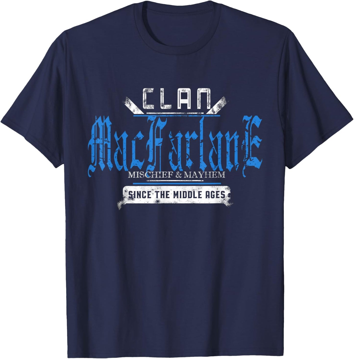 Clan MacFarlane Mischief and Mayhem Since The Middle Ages T-Shirt - T-Shirt | Navy