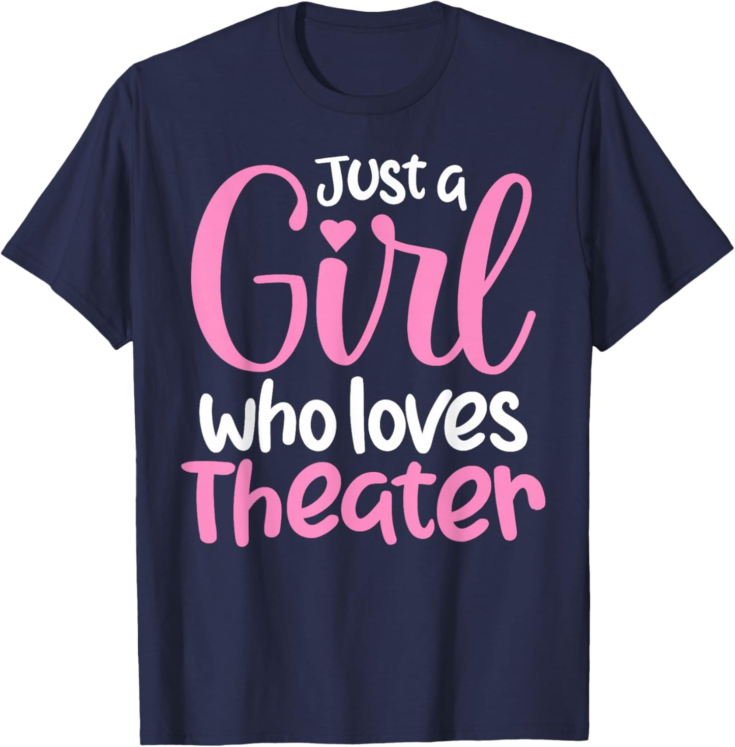 Just A Girl Who Loves Theater Funny Theatre Kids Nerd T-Shirt - T-Shirt | Navy