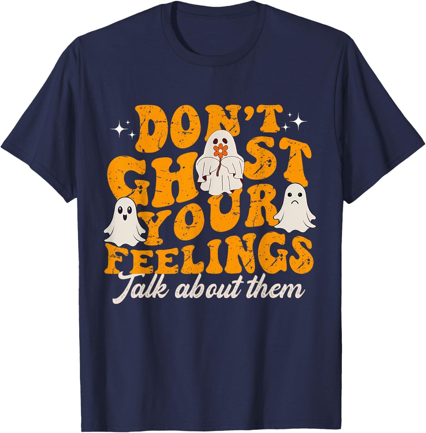 Funny Mental Health Halloween Don't Ghost Your Feelings T-Shirt - T-Shirt | Navy