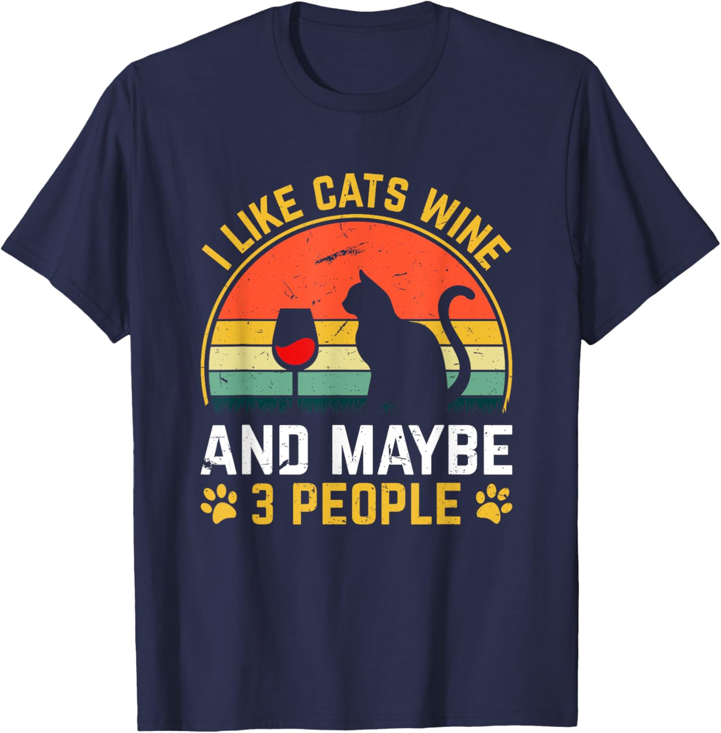 I Like Cats Wine And Maybe 3 People Wine Lover T-Shirt - T-Shirt | Navy