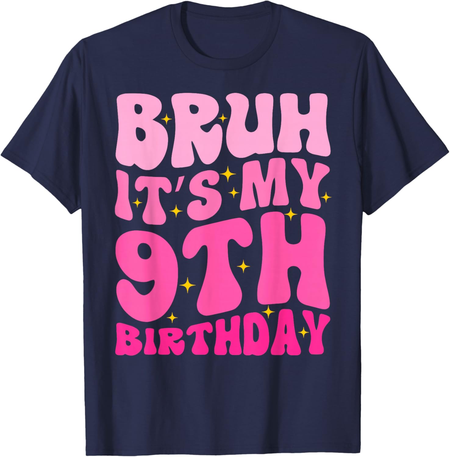 Bruh It's My 9th Birthday 9 Year Old 9yr Cute Groovy Pink T-Shirt - T-Shirt | Navy