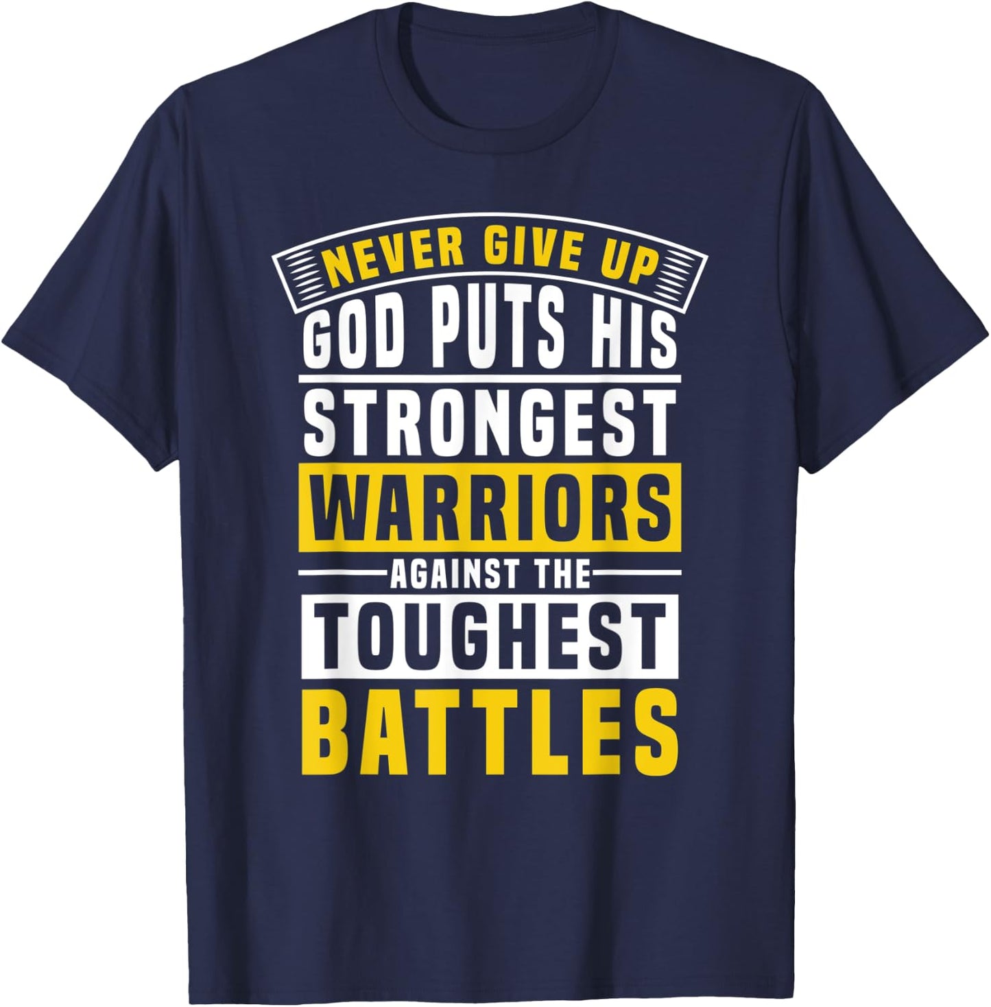 God Puts His Strongest Warriors In the Toughest Battles T-Shirt - T-Shirt | Navy