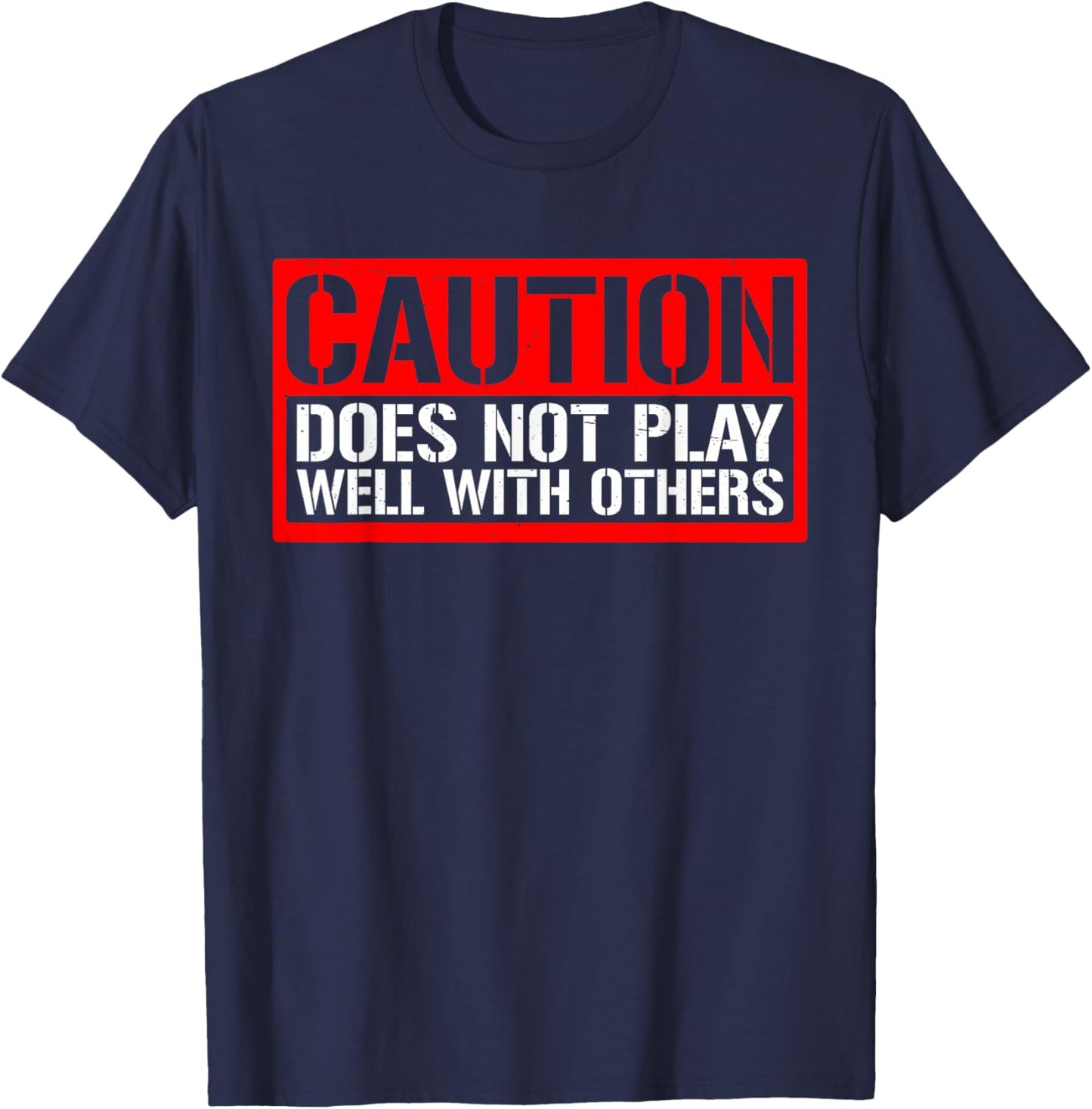 Caution Does Not Play Well With Others __ T-Shirt - T-Shirt | Navy
