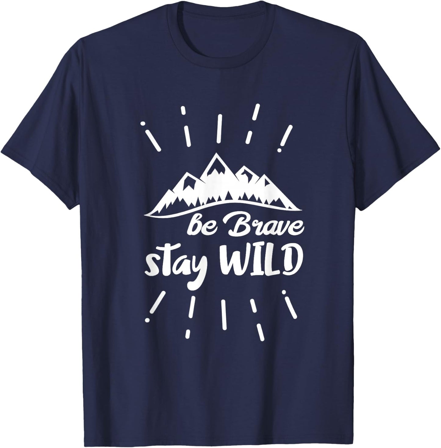 Be Brave Stay Wild Nature T-Shirt - T-Shirt | Navy