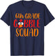 6th Grade Gobble Squad Funny Thanksgiving Teacher Women Kids T-Shirt - T-Shirt | Navy