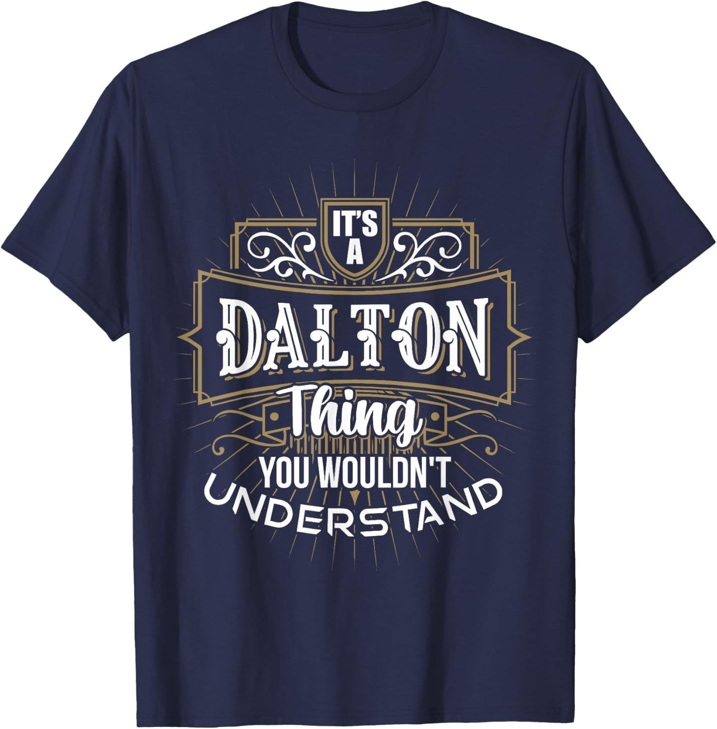 It's a DALTON Thing you wouldn't understand First Name T-Shirt - T-Shirt | Navy