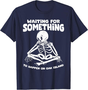 Funny Skeleton Waiting for Something To Happen on Oak Island T-Shirt - T-Shirt | Navy