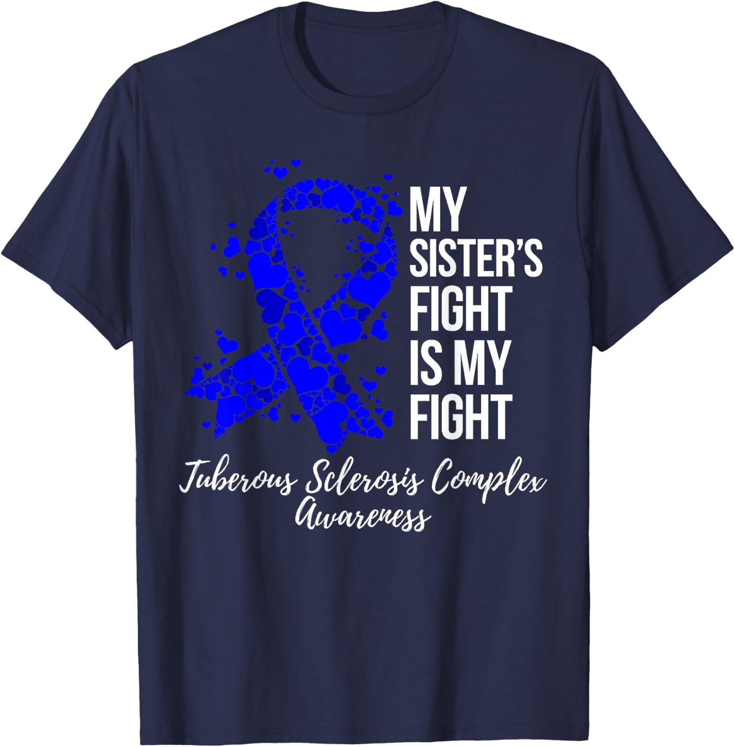 My Sister’s Fight Tuberous Sclerosis Complex TSC Awareness T-Shirt - T-Shirt | Navy