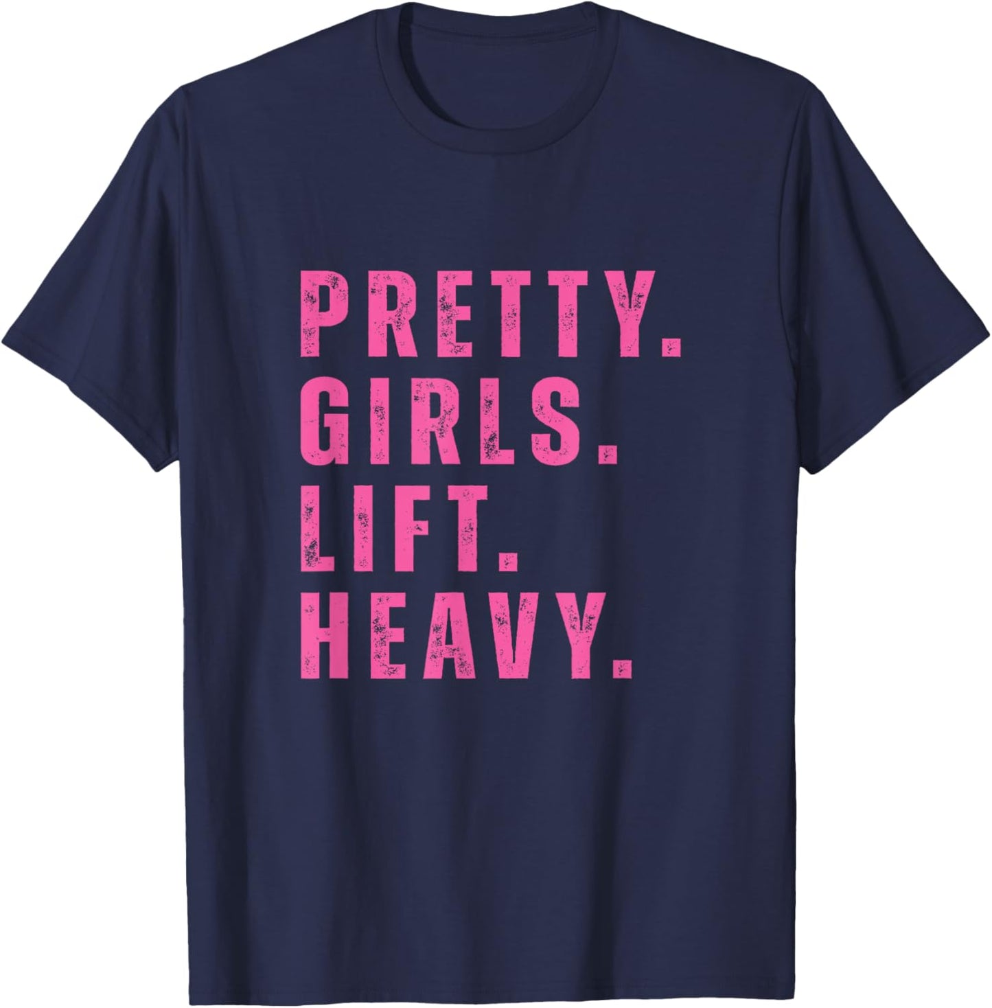 Pretty Girls Lift Heavy Fitness Weightlifting Workout Strong T-Shirt - T-Shirt | Navy
