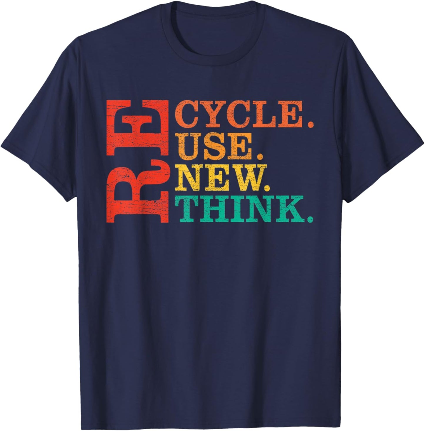 Environmental Activism Cool Recycle Reuse Renew Rethink T-Shirt - T-Shirt | Navy