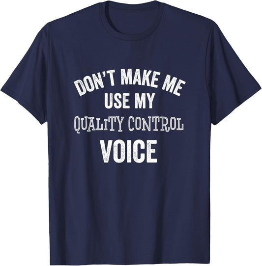 Quality Control QC Voice Funny Manufacturing Shop Gift T-Shirt - T-Shirt | Navy