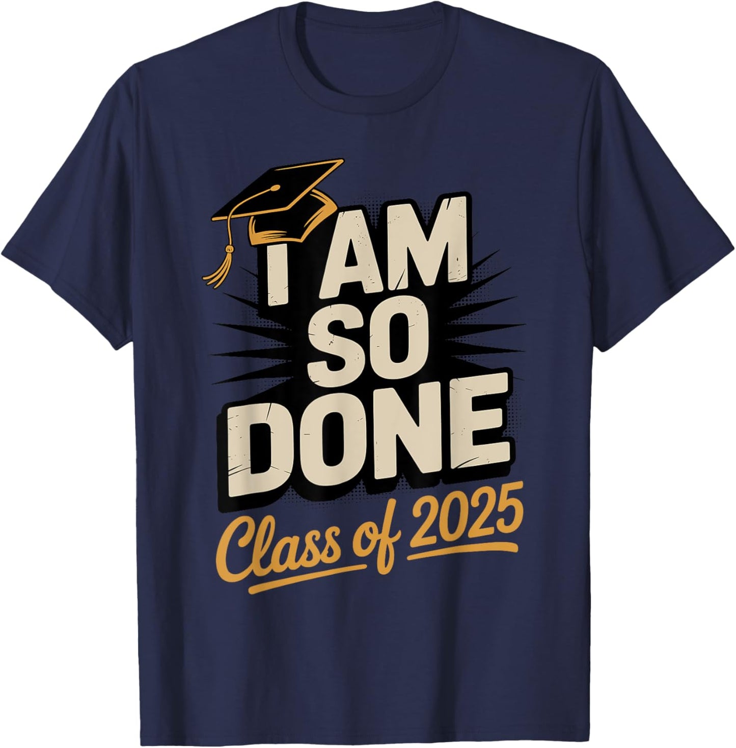 Done Class of 2025 Graduate Junior Senior 2025 Graduation T-Shirt - T-Shirt | Navy