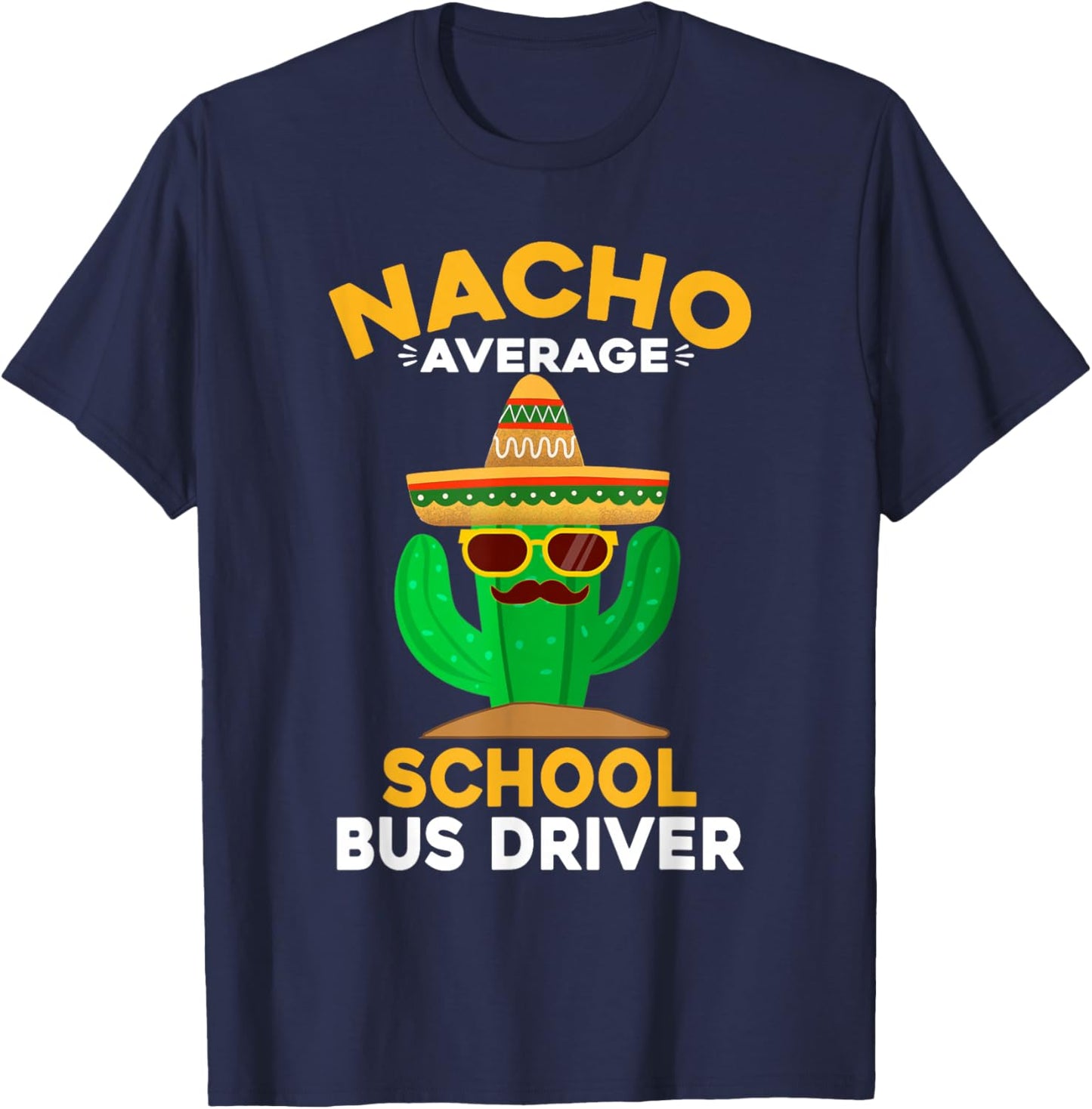 Nacho Average School Bus Driver Mexican Cinco De Mayo T-Shirt - T-Shirt | Navy