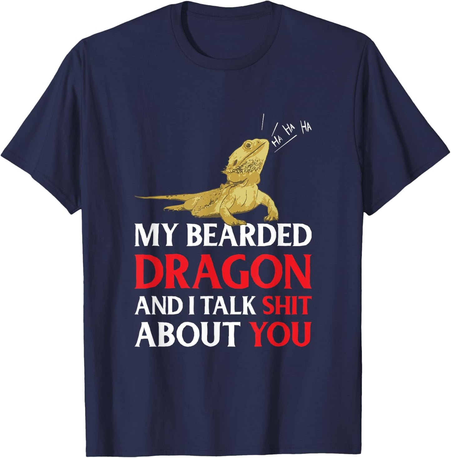 My Bearded Dragon And I Talk Shit About You T-Shirt - T-Shirt | Navy
