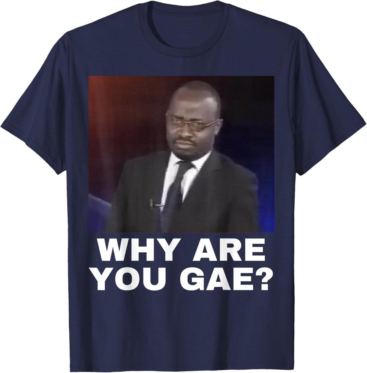 Why are You Gay T-Shirt - T-Shirt | Navy