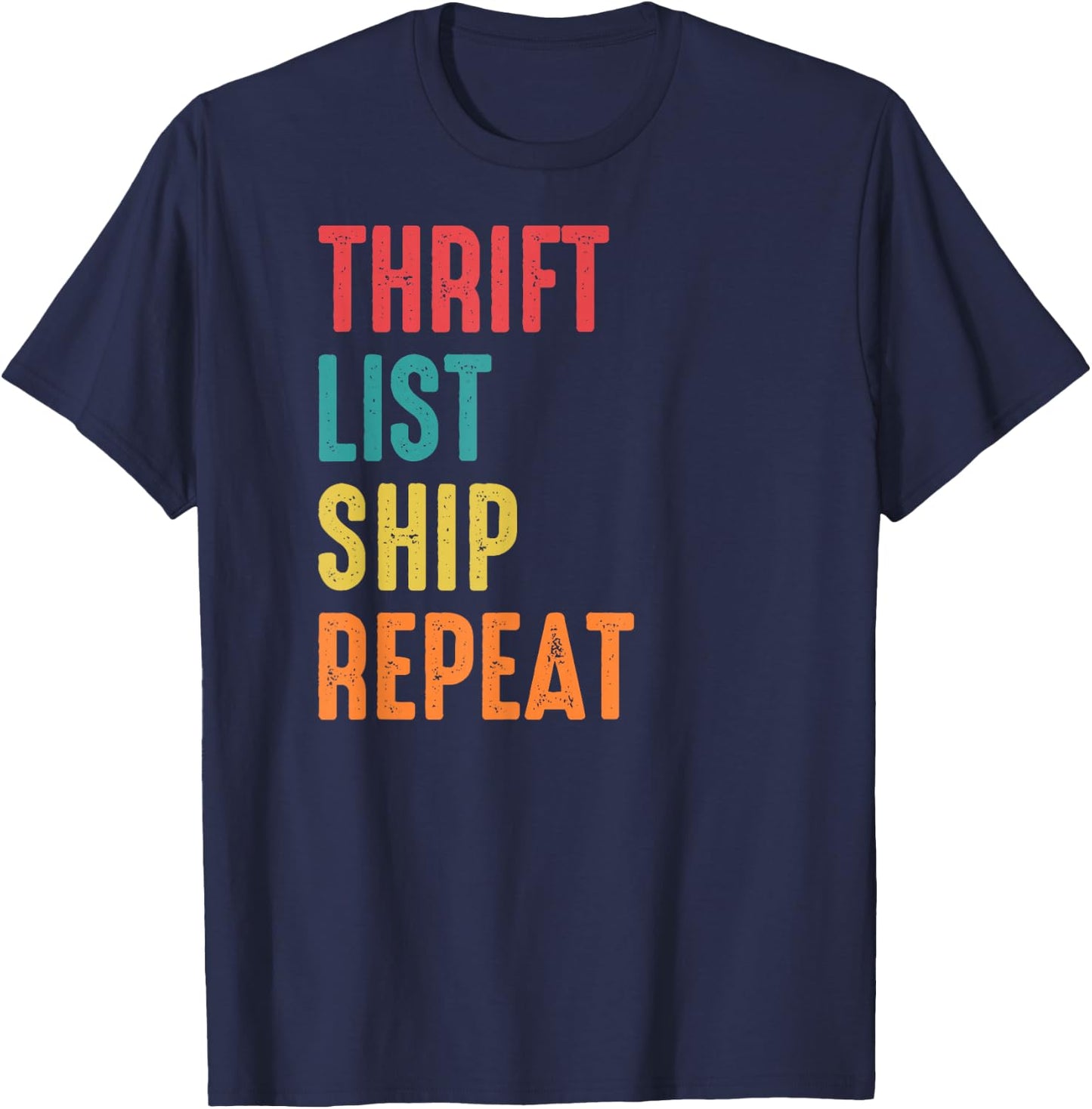 Thrift List Ship Repeat Funny Sourcing Reseller Gift T-Shirt - T-Shirt | Navy