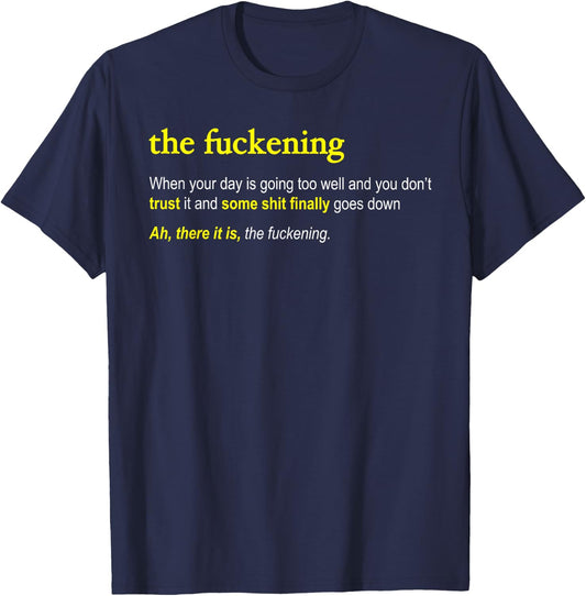 The Fuckening - the hilarious definition for a fucked up day T-Shirt - T-Shirt | Navy