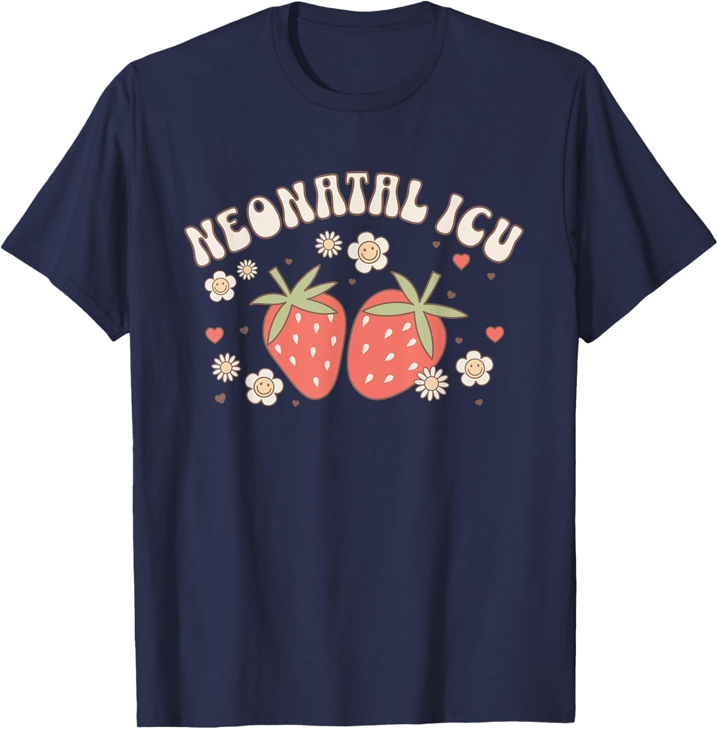 Strawberry NICU Nurse Gifts -Adults Strawberry NICU Nurse Neonatal Nurse Practitioner Graduation Black Short Sleeve Classic Fit Modern Classic Fit Crew Collar Small T-Shirt - T-Shirt | Navy