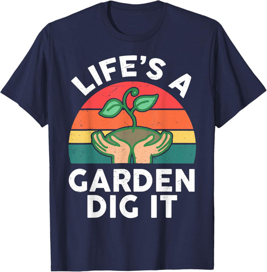 Gardening Life is A Garden Dig It Plant Lover Gift Funny Dad T-Shirt - T-Shirt | Navy